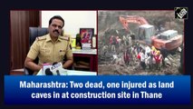 2 dead, 1 hurt as land caves in at construction site in Thane