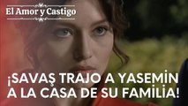 ¡Savaş trajo a Yasemin a la casa de su familia! | Amor y Castigo - Episodio 17