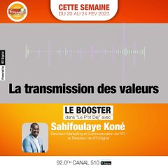 LE BOOSTER DU 22  FEV 2023 avec M.Sahifoulaye Koné : La transmission des valeurs.