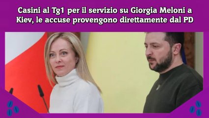 Casini al Tg1 per il servizio su Giorgia Meloni a Kiev, le accuse provengono direttamente dal PD