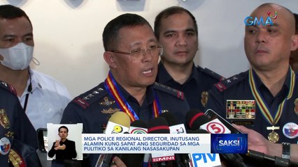 Mga Police Regional Director, inutusang alamin kung sapat ang seguridad sa mga pulitiko sa kanilang nasasakupan | Saksi