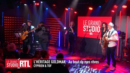 L'héritage Goldman avec Cyprien & Tof - Au bout de mes rêves (Live) - Le Grand Studio RTL