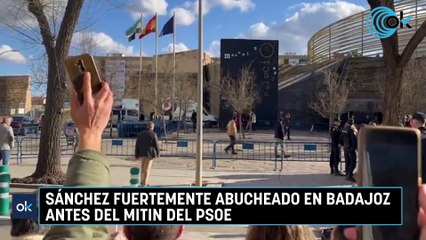 Sánchez fuertemente abucheado en Badajoz antes del mitin del PSOE