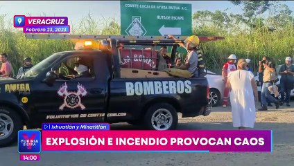 Explosión e incendio provocan pánico en Ixhuatlán del Sureste, Veracruz