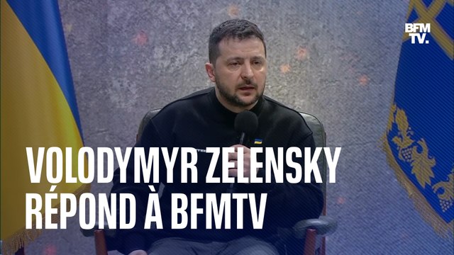 Si les Russes pensaient à leur propre pays, il n'y aurait pas cette guerre : Volodymyr Zelensky répond à BFMTV