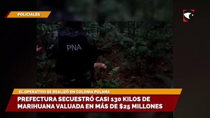 Prefectura secuestró un millonario cargamento de cannabis sativa