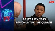 Bajet PMX 2023 RM500 untuk 1 Al-Quran?
