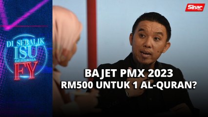 Bajet PMX 2023 RM500 untuk 1 Al-Quran?