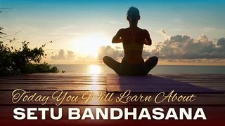 Setu Bandhasana | सेतुबंधासन करने का तरीका और फायदे | Bridge Pose |