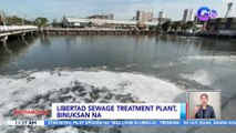 Libertad Sewage Treatment Plant sa Pasay, binuksan na | BT