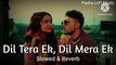 Dil Tera Ek, Dil Mera Ek ( Slowed & Reverb ) Song || Pasha LoFi