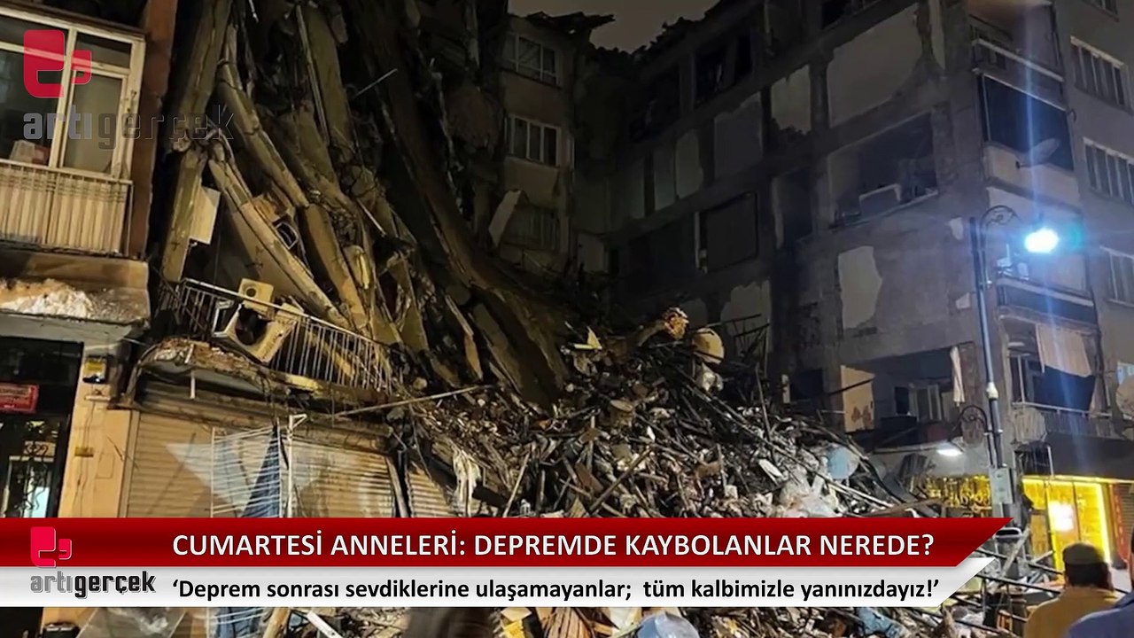 Cumartesi Anneleri: Depremde kaybolanlar nerede?