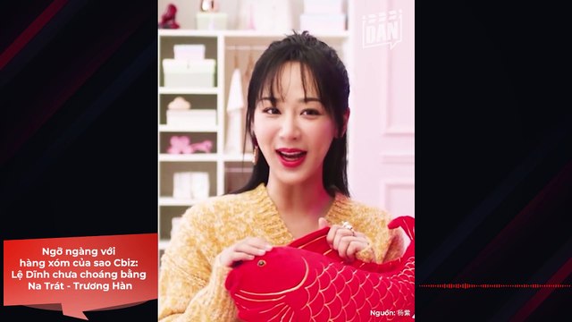 Ngỡ ngàng với hàng xóm của sao Cbiz: Lệ Dĩnh chưa choáng bằng Na Trát - Trương Hàn | Điện Ảnh Net