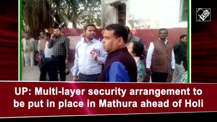 UP: Multi-layer security arrangement to be put in place in Mathura ahead of Holi