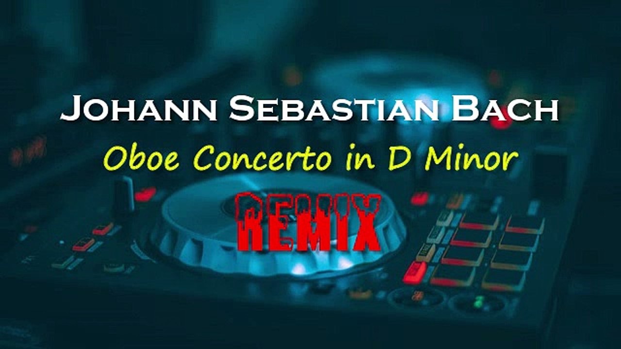 Johann Sebastian BachOboe Concerto in D MinorREMIX video Dailymotion