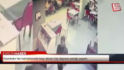 Diyarbakır'da kahvehanede başı dönen kişi deprem paniği yaşattı