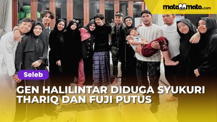 Gen Halilintar Diduga Syukuri Thariq dan Fuji Putus: Diselamatkan Kita dari Ujian Wanita