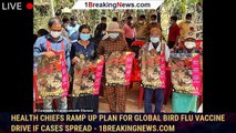 Health chiefs ramp up plan for global bird flu vaccine drive if cases spread - 1breakingnews.com