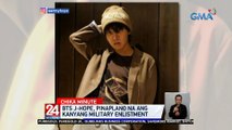 BTS J-Hope, pinaplano na ang kanyang military enlistment | 24 Oras Weekend