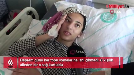 Deprem günü kar topu oymalarına izni çıkmadı! 8 kişilik aileden bir o sağ kurtuldu