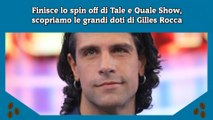 Finisce lo spin off di Tale e Quale Show, scopriamo le grandi doti di Gilles Rocca