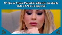 GF Vip, un Oriana Marzoli in difficoltà che chiede aiuto ad Alfonso Signorini