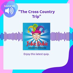 Jokie Dokie™  -  "The Cross Country Trip"_