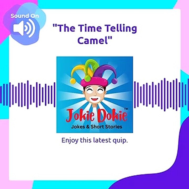 Jokie Dokie™  -  "The Time Telling Camel"_