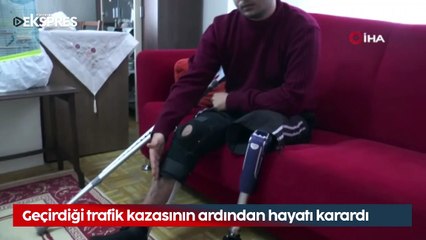 Eskişehir'de geçirdiği trafik kazasının ardından hayatı karardı