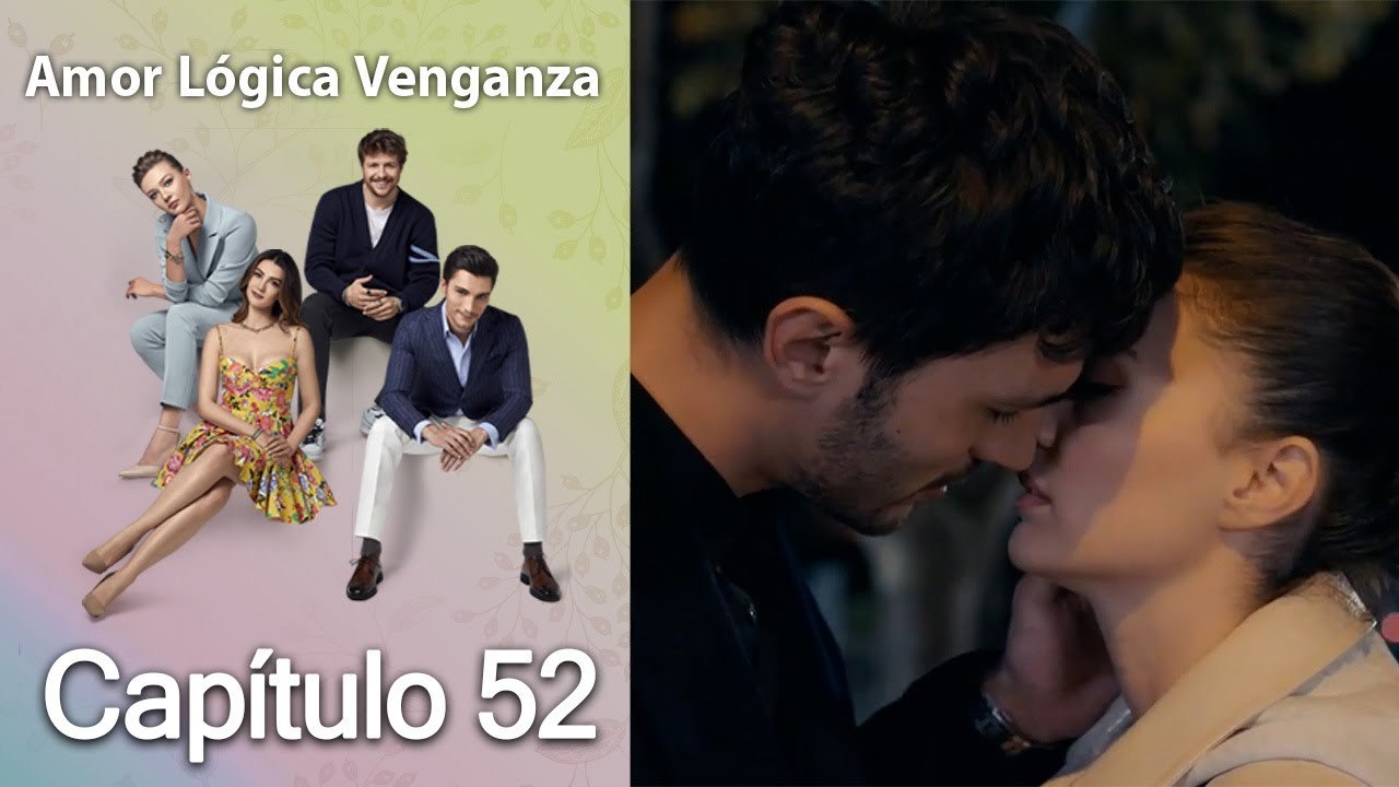Amor Lógica Venganza - Capitulo 52