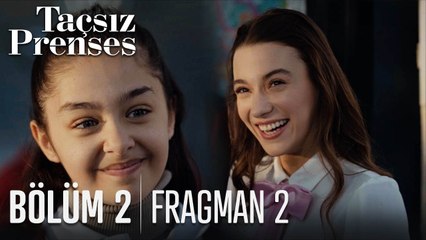 Taçsız Prenses 2. Bölüm 2. Fragmanı