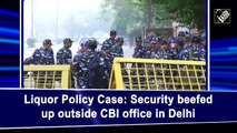 Liquor Policy Case: Security beefed up outside CBI office in Delhi