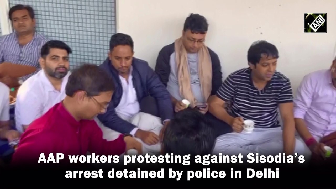 AAP workers protesting Sisodia’s arrest detained by police in Delhi