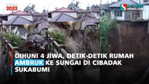 Dihuni 4 Jiwa, Detik-detik Rumah Ambruk ke Sungai di Cibadak Sukabumi