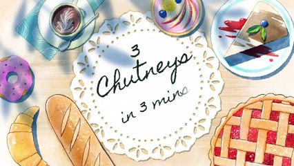 3 chutneys in 3 minutes