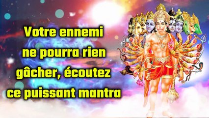 Votre ennemi ne pourra rien gâcher, écoutez ce puissant mantra