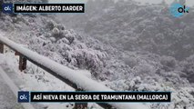 Así nieva en la Serra de Tramuntana (Mallorca)