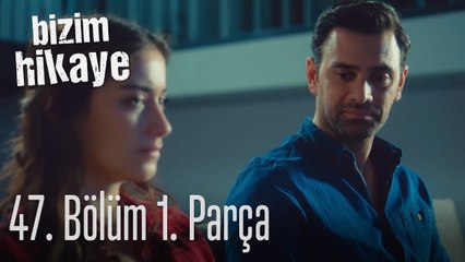 Bizim Hikaye 47. Bölüm 1. Parça