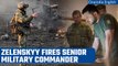 Ukraine’s Zelenskyy fires senior military commander, no reason given | Oneindia News