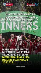 ENAM TAHUN PUASA GELAR, MANCHESTER UNITED JUARA CARABAO CUP 2022/23
