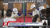 Groundbreaking ng 'Bus Rapid Transit Project', pinasinayaan ng pangulo | 24 Oras