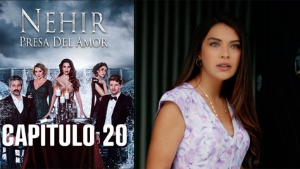 Nehir - Presa Del Amor - Capitulo 20