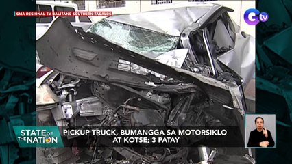 Pickup truck, bumangga sa motorsiklo at kotse; 3 patay | SONA