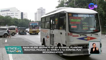 Nasa 40,000 jeepneys at UV Express, planong magtigil-pasada sa March 6-12 kontra PUV Modernization | SONA