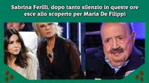 Sabrina Ferilli, dopo tanto silenzio in queste ore esce allo scoperto per Maria De Filippi