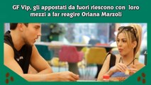 GF Vip, gli appostati da fuori riescono con  loro mezzi a far reagire Oriana Marzoli