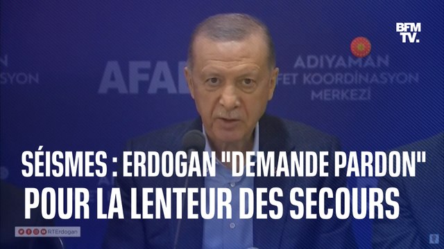 Recep Tayyip Erdogan demande pardon pour la lenteur des secours après les séismes en Turquie