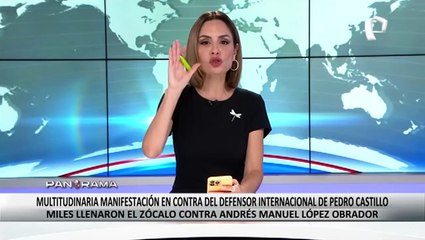 López Obrador: multitudinaria manifestación contra defensor internacional de Castillo