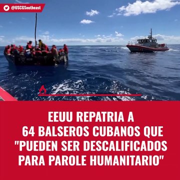 Eeuu repatria a 64 balseros cubanos que pueden ser descalificados para parole humanitario