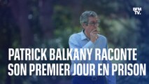 Patrick Balkany raconte son premier jour en prison
